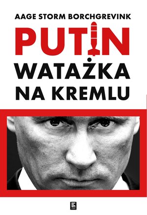 Watażka na Kremlu. Putin i jego czasy &ndash; ebook