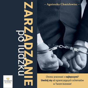 Zarządzanie po ludzku. Jak skutecznie rekrutować, wdrażać i zarządzać pracownikami bez straty czasu i pieniędzy – audiobook