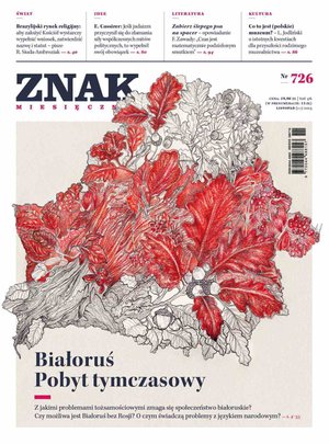 Miesięcznik Znak. Białoruś. Pobyt tymczasowy. Nr 726 – eprasa