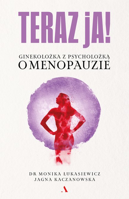 ebooki: Teraz ja! Ginekolożka z psycholożką o menopauzie &ndash; ebook