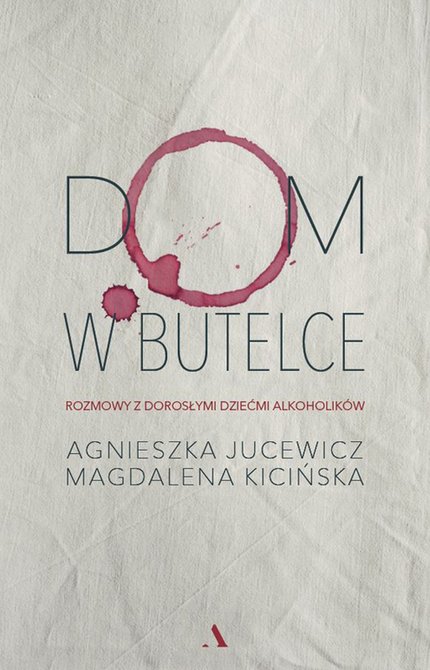 ebooki: Dom w butelce. Rozmowy z Dorosłymi Dziećmi Alkoholik&oacute;w &ndash; ebook