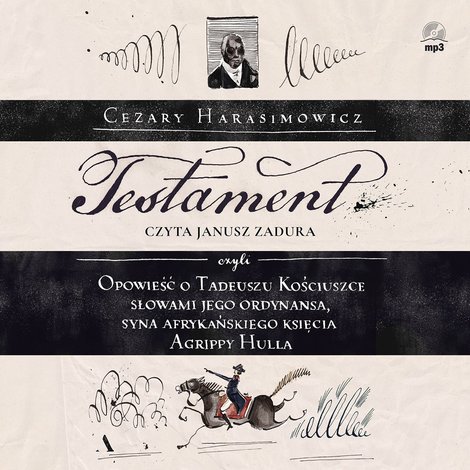 audiobooki: Testament, czyli opowieść o Tadeuszu Kościuszce słowami jego ordynansa, syna afrykańskiego księcia Agrippy Hulla &ndash; audiobook