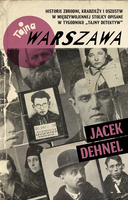 ebooki: Tajna Warszawa. Czyli historie zbrodni, kradzieży i oszustw w międzywojennej stolicy opisane w tygodniku &bdquo;Tajny Detektyw&rdquo; &ndash; ebook
