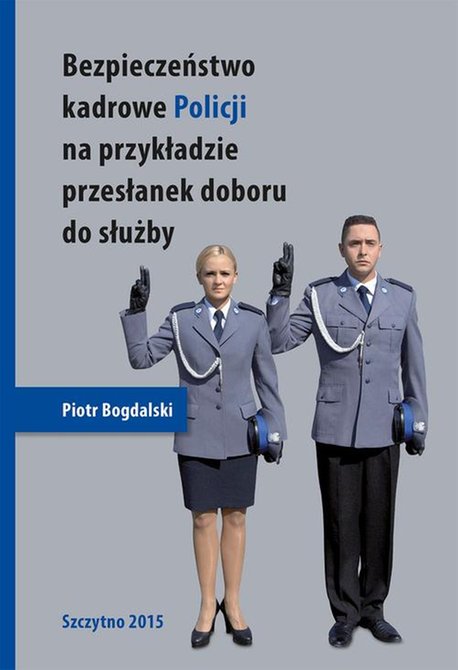 ebooki: Bezpieczeństwo kadrowe Policji na przykładzie przesłanek doboru do służby &ndash; ebook
