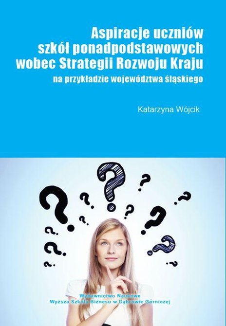 ebooki: Aspiracje uczni&oacute;w szk&oacute;ł ponadpodstawowych wobec strategii rozwoju kraju (na przykładzie wojew&oacute;dztwa śląskiego) &ndash; ebook