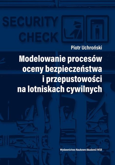 ebooki: Modelowanie proces&oacute;w oceny bezpieczeństwa i przepustowości na lotniskach cywilnych &ndash; ebook