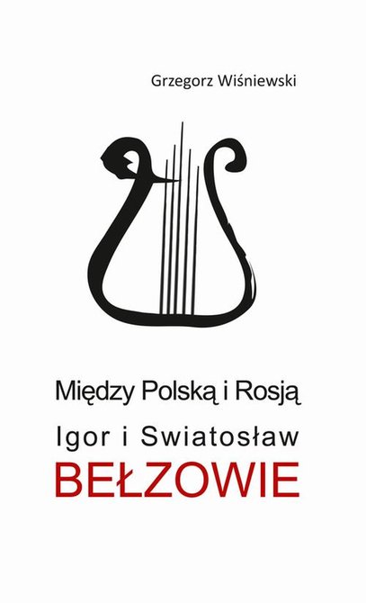 ebooki: Między Polską i Rosją Igor i Swiatosław Bełzowie &ndash; ebook