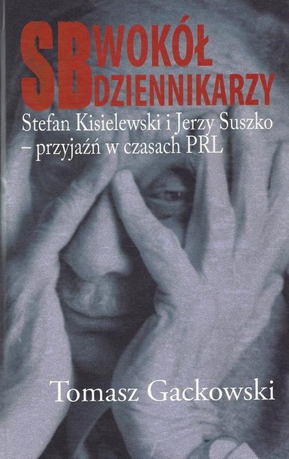 ebooki: SB wok&oacute;ł dziennikarzy: Stefan Kisielewski i Jerzy Suszko - przyjaźń w czasach PRL &ndash; ebook