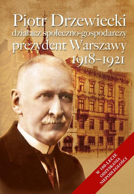 ebooki: Piotr Drzewiecki: Działacz społeczno-polityczny, prezydent Warszawy 1918-1921 &ndash; ebook