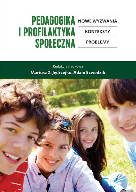 ebooki: Pedagogika i profilaktyka społeczna. Nowe wyzwania, konteksty, problemy: Nowe wyzwania, konteksty, problemy &ndash; ebook