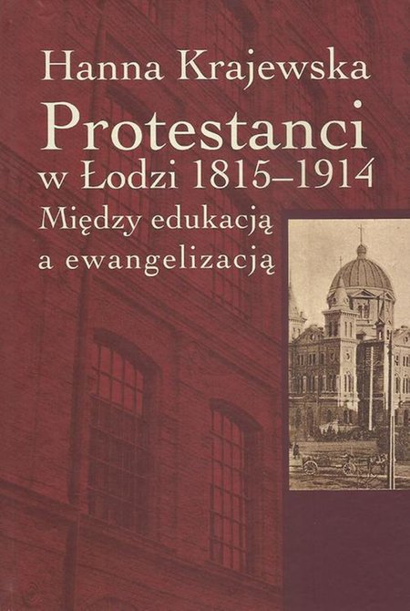 ebooki: Protestanci w Łodzi 1815-1914: Między edukacją a ewangelizacją &ndash; ebook