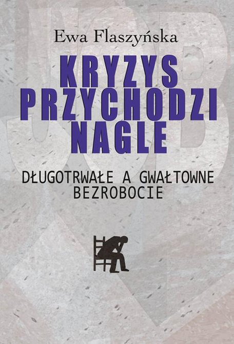 ebooki: Kryzys przychodzi nagle: Długotrwałe a gwałtowne bezrobocie &ndash; ebook
