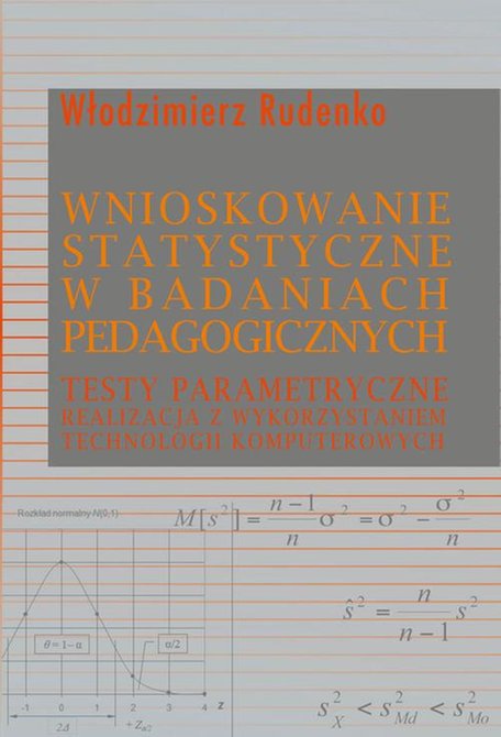 ebooki: Wnioskowanie statystyczne w badaniach pedagogicznych: Testy parametryczne. Realizacja z wykorzystaniem technologii komputerowych &ndash; ebook