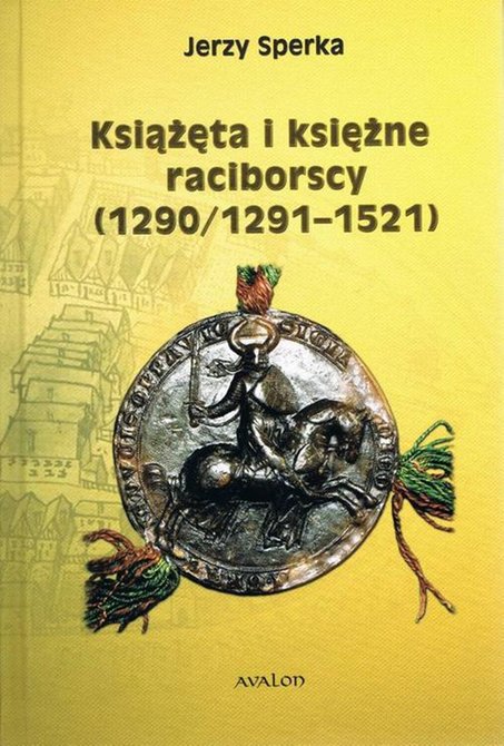 ebooki: Książęta i księżne raciborscy (1290/1291-1521) &ndash; ebook