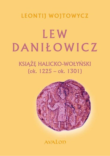 ebooki: Lew Daniłowicz Książę halicko-wołyński (ok. 1225-ok. 1301) &ndash; ebook