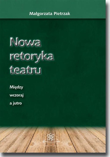 ebooki: Nowa retoryka teatru. Między wczoraj a jutro &ndash; ebook