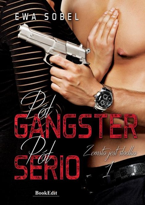 ebooki: P&oacute;ł gangster p&oacute;ł serio: Zemsta jest słodka, cz. 1 &ndash; ebook