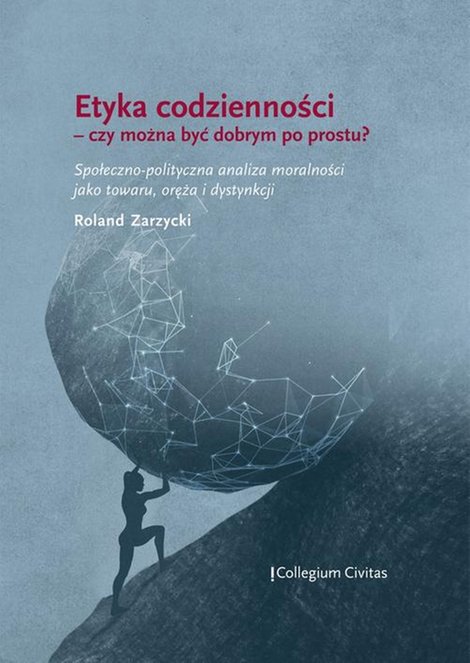 ebooki: Etyka codzienności - czy można być dobrym po prostu? Społeczno-polityczna analiza moralności jako towaru, oręża i dystynkcji &ndash; ebook