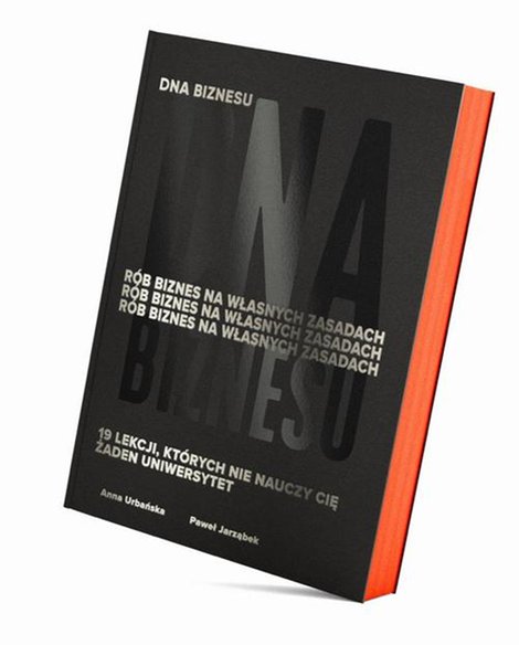 ebooki: DNA Biznesu. R&oacute;b biznes na własnych zasadach. 19 lekcji, kt&oacute;rych nie nauczy Cię żaden uniwersytet. &ndash; ebook