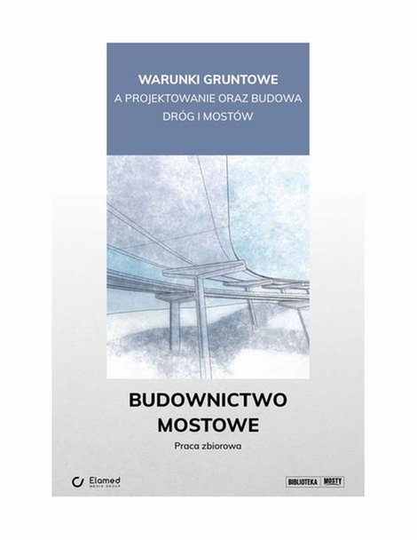 ebooki: Warunki gruntowe a projektowanie oraz budowa dr&oacute;g i most&oacute;w. Budownictwo mostowe. &ndash; ebook