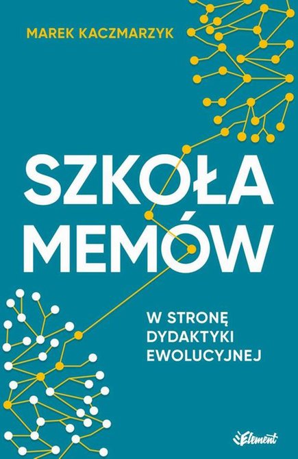 ebooki: Szkoła mem&oacute;w: W stronę dydaktyki ewolucyjnej &ndash; ebook