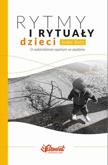 ebooki: Rytmy i rytuały dzieci. O rodzicielstwie opartym na zaufaniu &ndash; ebook
