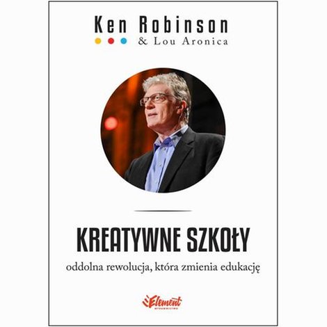 ebooki: Kreatywne szkoły. Oddolna rewolucja, kt&oacute;ra zmienia edukację Oddolna rewolucja, kt&oacute;ra zmienia edukację &ndash; ebook