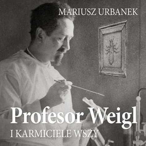 audiobooki: Profesor Weigl i karmiciele wszy &ndash; audiobook