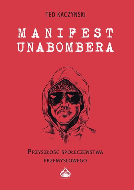ebooki: Manifest Unabombera. Przyszłość społeczeństwa przemysłowego &ndash; ebook