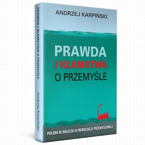 ebooki: Prawda i kłamstwa o przemyśle - Polska w obliczu III rewolucji przemysłowej &ndash; ebook