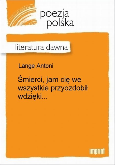 ebooki: Śmierci, jam cię we wszystkie przyozdobił wdzięki... &ndash; ebook