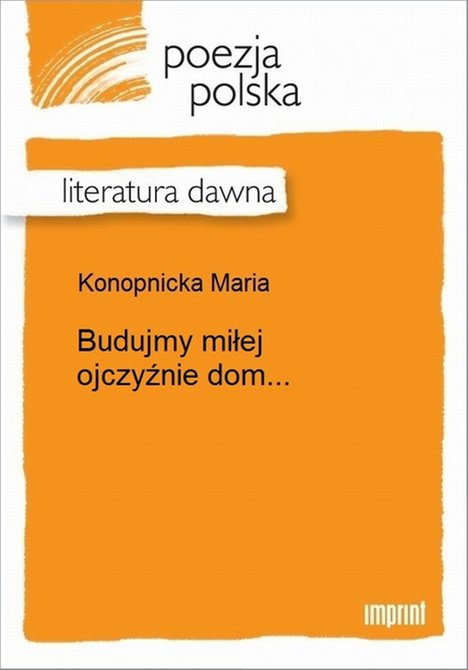 ebooki: Budujmy miłej ojczyźnie dom... &ndash; ebook