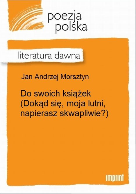 ebooki: Do swoich książek: (Dokąd się, moja lutni, napierasz skwapliwie?) – ebook