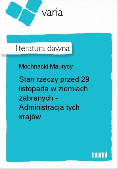 ebooki: Stan rzeczy przed 29 listopada w ziemiach zabranych - Administracja tych kraj&oacute;w &ndash; ebook