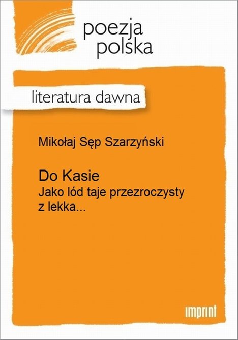 ebooki: Do Kasie: (Jako l&oacute;d taje przezroczysty z lekka...) &ndash; ebook