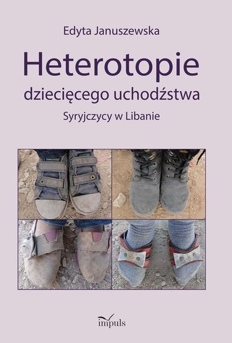 ebooki: Heterotopie dziecięcego uchodźstwa: Syryjczycy w Libanie &ndash; ebook