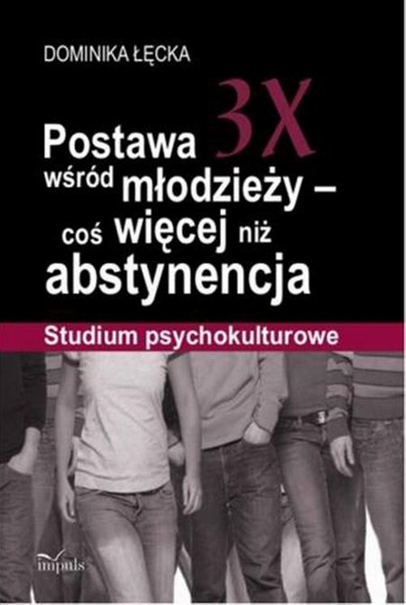 ebooki: Postawa 3X wśr&oacute;d młodzieży - coś więcej niż abstynencja: Studium psychokulturowe &ndash; ebook