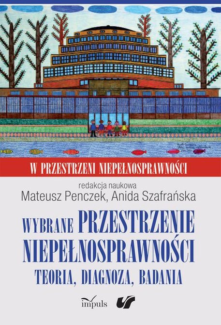 ebooki: Wybrane przestrzenie niepełnosprawności: Teoria, diagnoza, badania. W przestrzeni niepełnosprawności. Tom 3 &ndash; ebook