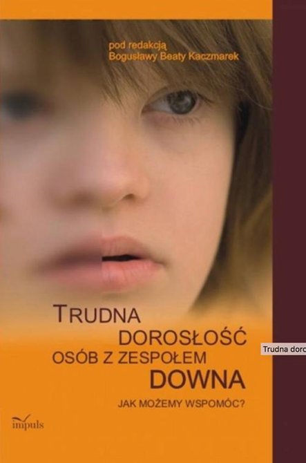 ebooki: Trudna dorosłość os&oacute;b z zespołem Downa: Jak możemy wspom&oacute;c? &ndash; ebook