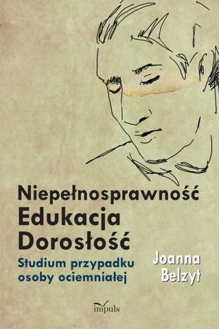 ebooki: Niepełnosprawność Edukacja Dorosłość Studium przypadku osoby ociemniałej &ndash; ebook