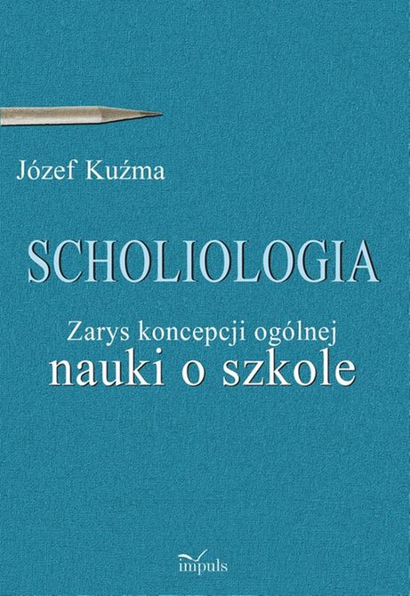ebooki: Scholiologia: Zarys koncepcji og&oacute;lnej nauki o szkole &ndash; ebook