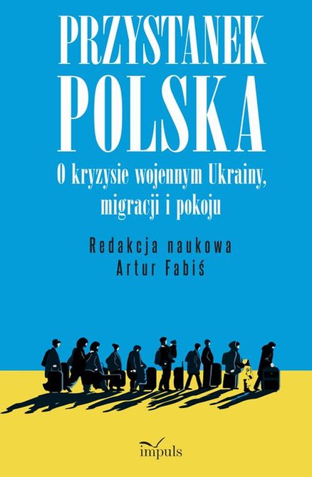 ebooki: Przystanek Polska: O kryzysie wojennym Ukrainy, migracji i pokoju &ndash; ebook
