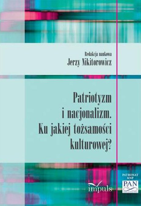 ebooki: Patriotyzm i nacjonalizm: Ku jakiej tożsamości kulturowej? &ndash; ebook