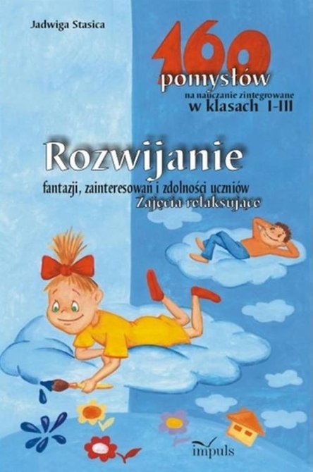 ebooki: Rozwijanie fantazji, zainteresowań i zdolności uczni&oacute;w. Zajęcia relaksujące - 160 pomysł&oacute;w na nauczanie zintegrowane w klasach I-III &ndash; ebook