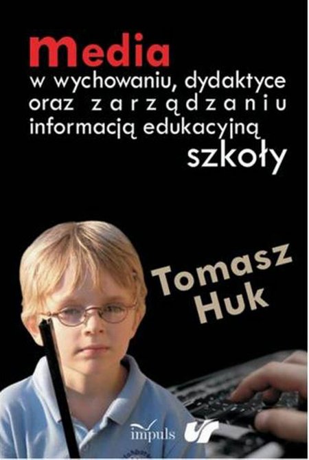 ebooki: Media w wychowaniu, dydaktyce oraz zarządzaniu informacją edukacyjną szkoły &ndash; ebook