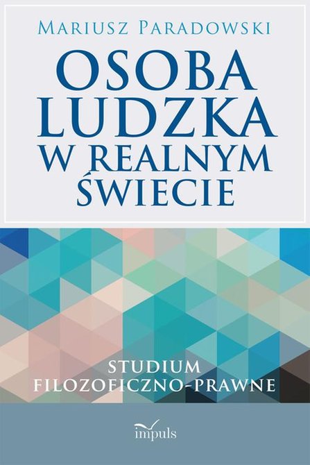 ebooki: Osoba ludzka w realnym świecie: Studium filozoficzno-prawne &ndash; ebook