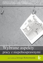 ebooki: Problemy edukacji, rehabilitacji i socjalizacji os&oacute;b niepełnosprawnych, t. 1: Wybrane aspekty pracy z niepełnosprawnymi &ndash; ebook