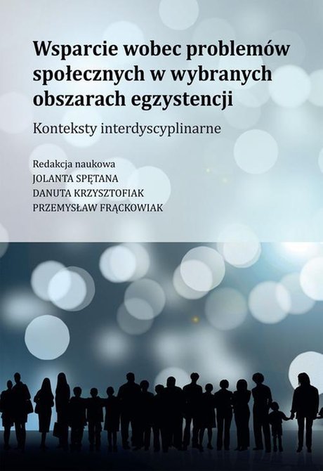 ebooki: Wsparcie wobec problem&oacute;w społecznych w wybranych obszarach egzystencji: Konteksty interdyscyplinarne &ndash; ebook
