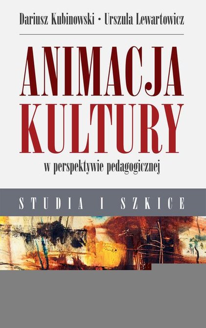 ebooki: Animacja kultury w perspektywie pedagogicznej: Studia i szkice &ndash; ebook