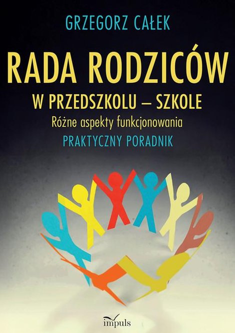 ebooki: Rada rodzic&oacute;w w przedszkolu - szkole. R&oacute;żne aspekty funkcjonowania: Praktyczny poradnik &ndash; ebook